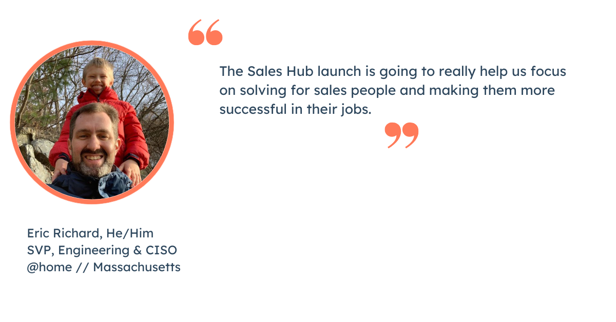 Quote from Eric Richard, SVP Engineering & CISO at HubSpot: "The Sales Hub launch is going to really help us focus on solving for sales people and making them more successful in their jobs."